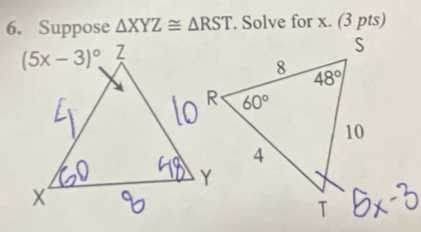 Suppose △ XYZ≌ △ RST. Solve for x. (3 pts)