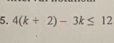 4(k+2)-3k≤ 12