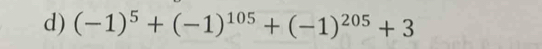 (-1)^5+(-1)^105+(-1)^205+3