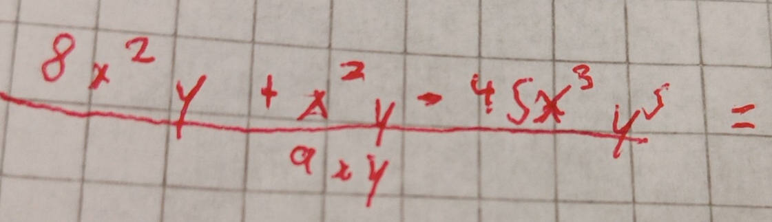  (8x^2y+x^2y-45x^3y^5)/9xy =