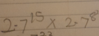 2.7^(15)* 2.7^8