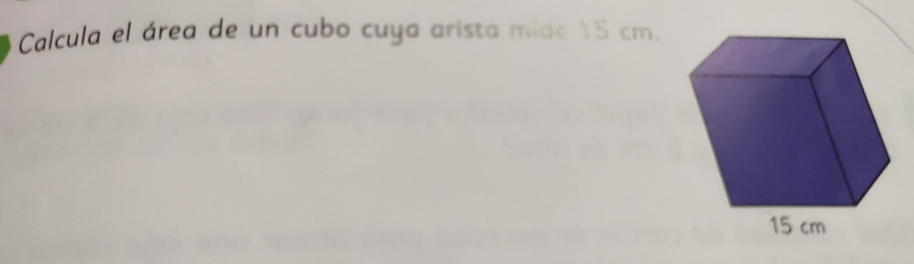 Solved: Calcula el área de un cubo cuya arista midc 15 cm. [Others]