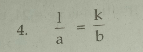  1/a = k/b 