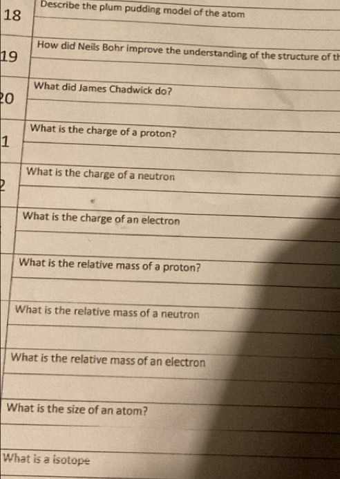 Describe the plum pudding model of the atom 
e of th
19
0
1
W 
W 
Wh 
Wh 
What is a isotope