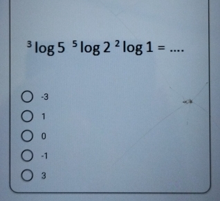 ^3log 5^5log 2^2log 1= _
-3
1
0
-1
3