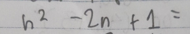 h^2-2n+1=