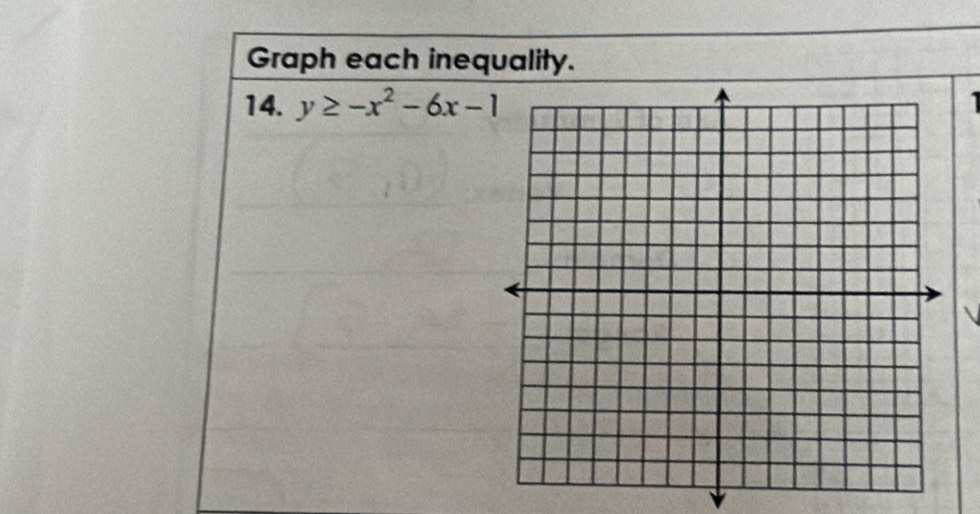 Graph each inequality. 
14. y≥ -x^2-6x-1