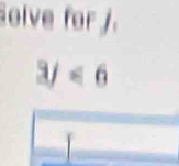 Solve for J.
3/<6</tex>