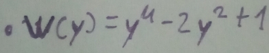 w(y)=y^4-2y^2+1