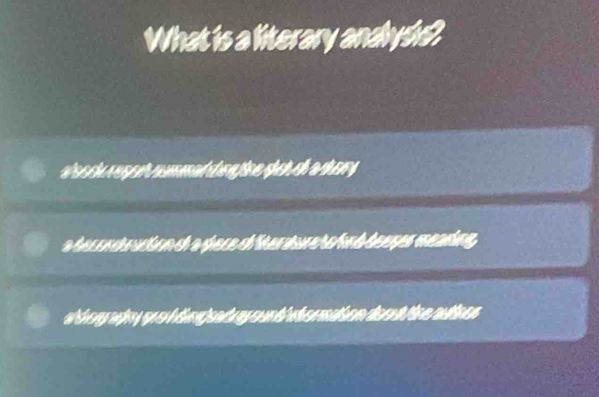 What is a literary andlyss. 
a ls o c r e p o h mummad dag ine sheh ch a sher y 
a deconctruction oh a siece of literatureto fnd deeges meading 
a i oy w pe h o g a t a y o t t onion doo tre atos