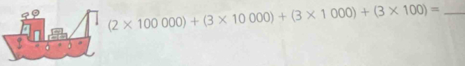 (2* 100000)+(3* 10000)+(3* 1000)+(3* 100)=