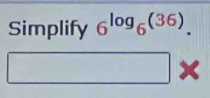 Simplify 6^(log _6)(36).
x