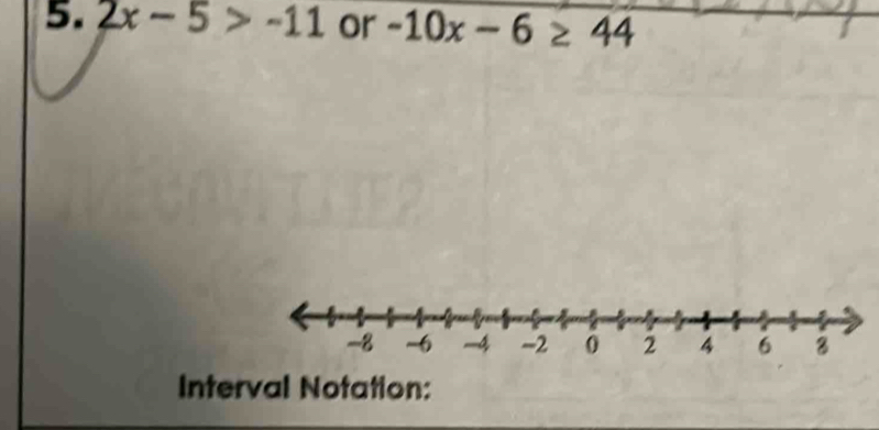 2x-5>-11 or -10x-6≥ 44
Interval Notation: