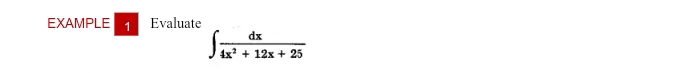 EXAMPLE 1 Evaluate
∈t  dx/4x^2+12x+25 