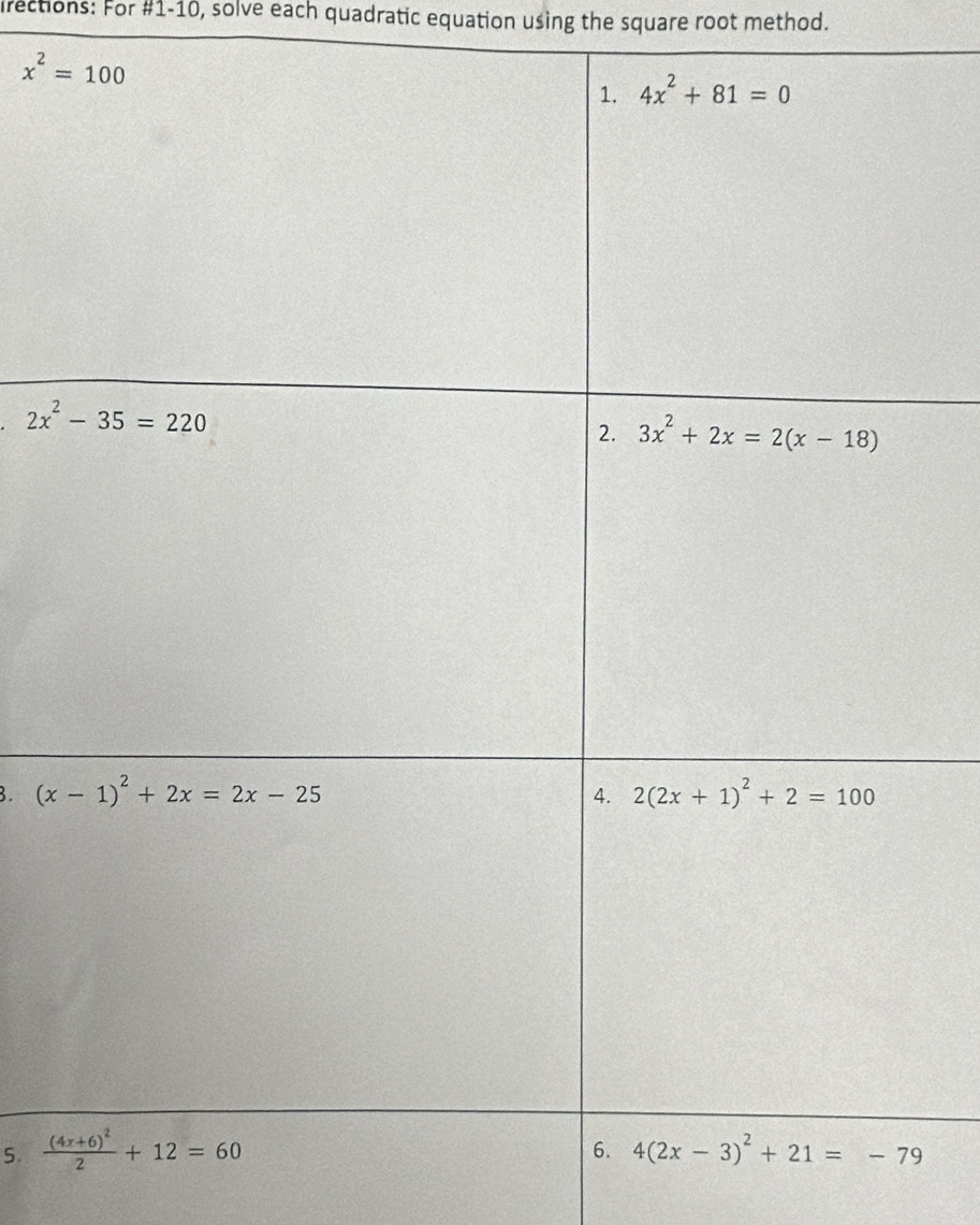 irections: For #1-10, solve each quadratic equation using the square root method.
3. 
5.