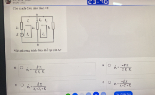 dc245729829
Cho mạch điện năn hình vệ:
Viết phương trình điện thể tại mật AT
A dot varphi _x=frac dot E· overline I_1overline I_1overline I_1
phi _A=frac -EXXX_i_1F_2T_2
C dot v_x=frac hat E· overline X_1overline X_1+overline Y_2+overline Y_1
0 dot v_2=frac -hat E· overline X_1overline X_1+overline X_2+overline V_1
Câu hỏi siêu tha