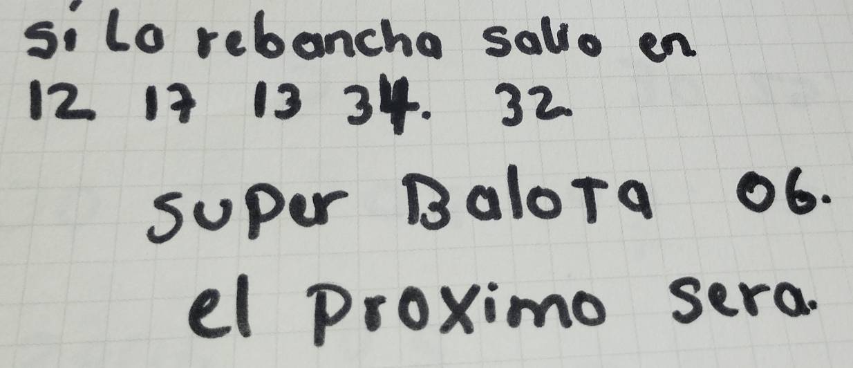 silo rebancho salo en
12 13 13 34. 32
super Balora 06. 
el proximo sera.