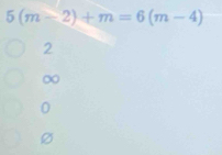 5(m-2)+m=6(m-4)
2
∞
0
a