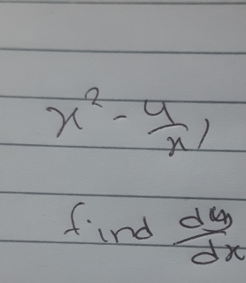 x^2- 4/x , 
find  dy/dx 