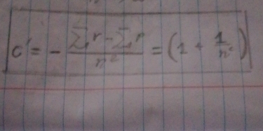 c'=- (sumlimits r-sumlimits r)/r^2 =(1+ 1/n^2 )