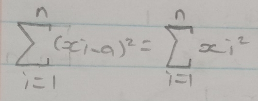 sumlimits _(i=1)^n(xi-a)^2=sumlimits _(i=1)^nxi^2