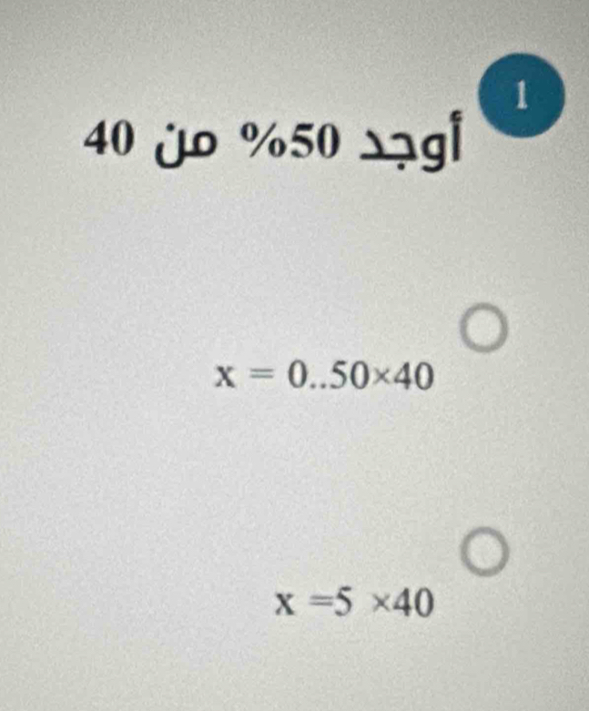 1
40 j % 50 gl
x=0..50* 40
x=5* 40