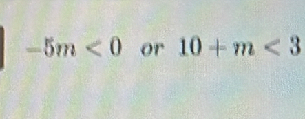 -5m<0</tex> or 10+m<3</tex>