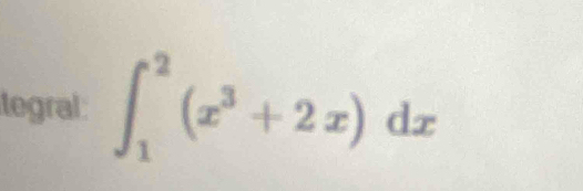 tegral ∈t _1^(2(x^3)+2x)dx