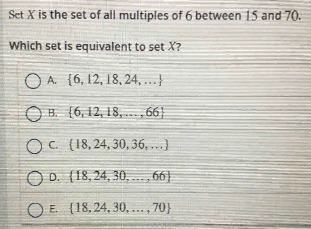Solved: Set X is the set of all multiples of 6 between 15 and 70. Which ...