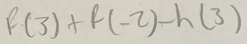 f(3)+f(-2)-h(3)