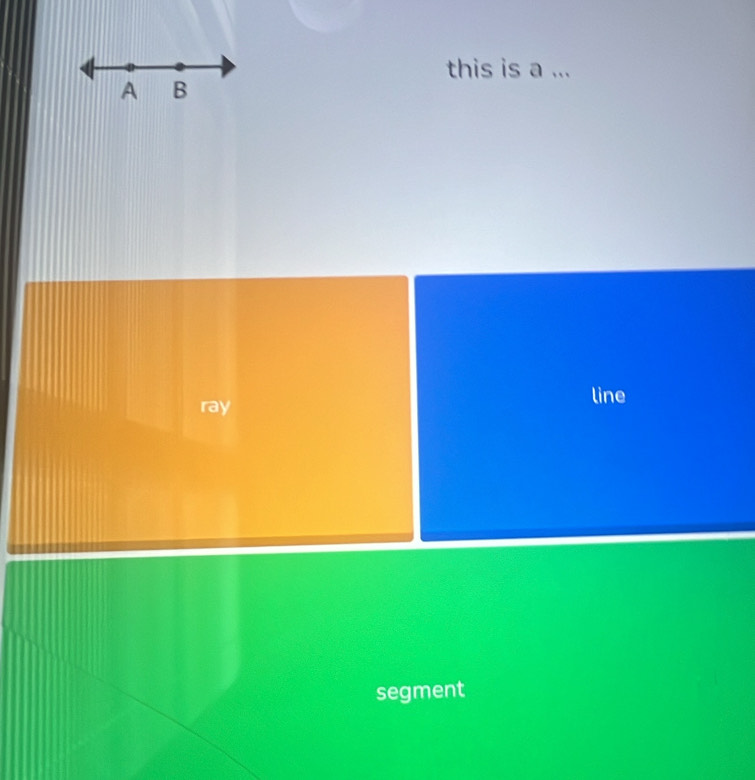 this is a ...
ray
line
segment