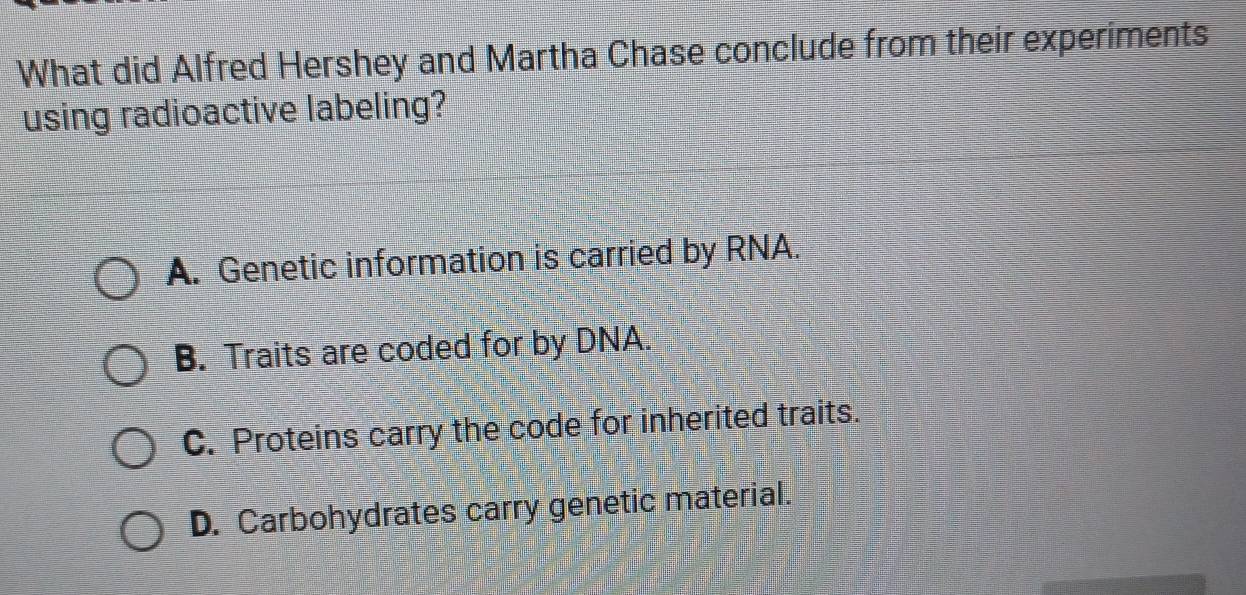Solved: What did Alfred Hershey and Martha Chase conclude from their ...