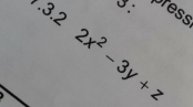 press 
.3.2
2x^2-3y+z