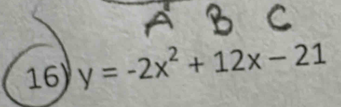 16 y=-2x^2+12x-21