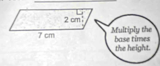 Multiply the 
base times 
the height.