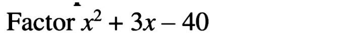 Factor x^2+3x-40