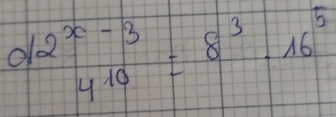  (d2^(x-3))/4^(10) =8^3-16^5