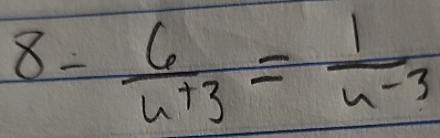 8- 6/u+3 = 1/u-3 