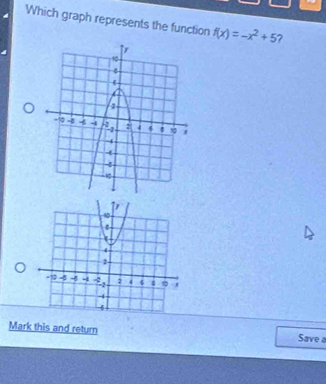 Which graph represents the function f(x)=-x^2+5
Mark this and return Save a