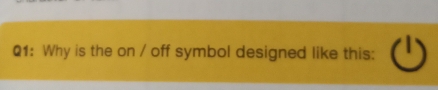 Why is the on / off symbol designed like this: