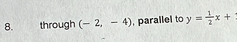 through (-2,-4) , parallel to y= 1/2 x+