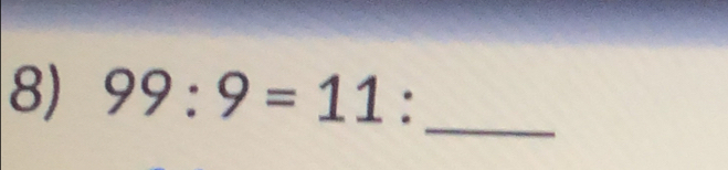 99:9=11 : 
_