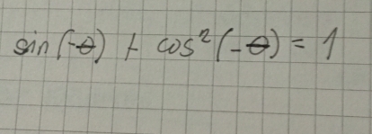 sin (-θ )+cos^2(-θ )=1