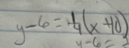 y-6= 1/4 (x+10)
y-6=