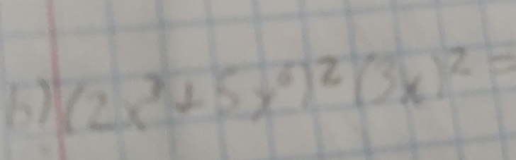 (2x^3+5x^6)^2(3x)^2=