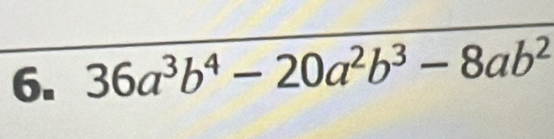 36a^3b^4-20a^2b^3-8ab^2