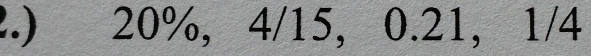 2.) 20%, 4/15, 0.21, 1/4