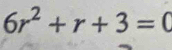 6r^2+r+3=0