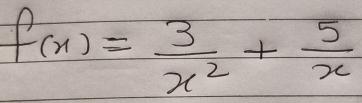 f(x)= 3/x^2 + 5/x 