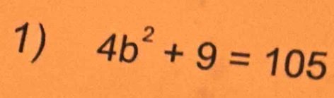 4b^2+9=105